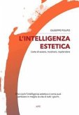 L'intelligenza Estetica: l'arte di essere, mostrarsi, risplendere