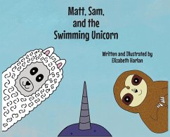 Matt, Sam, and the Swimming Unicorn - Harlan, Elizabeth Ann