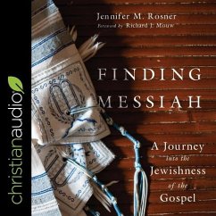 Finding Messiah: A Journey Into the Jewishness of the Gospel - Rosner, Jennifer M.
