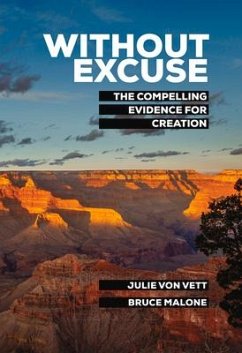 Without Excuse: The Compelling Evidence for Creation - Malone, Bruce; Vett, Julie Von