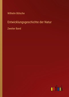 Entwicklungsgeschichte der Natur - Bölsche, Wilhelm