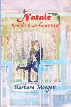 Natale tra le tue braccia - Morgan, Barbara