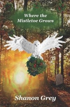 Where the Mistletoe Grows - Grey, Shanon