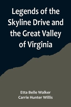 Legends of the Skyline Drive and the Great Valley of Virginia - Walke, Etta Belle; Willis, Carrie Hunter