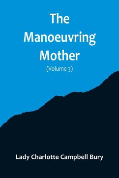 The Manoeuvring Mother (Volume 3) - Charlotte Campbell Bury, Lady