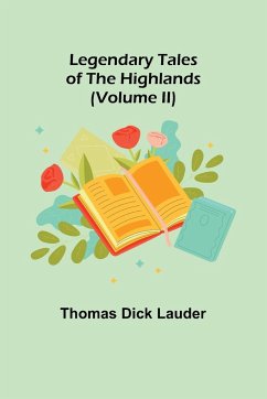 Legendary Tales of the Highlands (Volume II) - Dick Lauder, Thomas