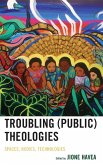 Troubling (Public) Theologies