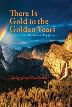 There is Gold in the Golden Years - Teachman, Mary Jean