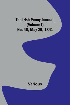 The Irish Penny Journal, (Volume I) No. 48, May 29, 1841 - Various