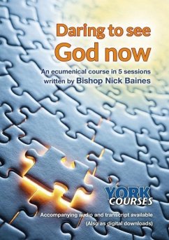 Daring to See God Now: York Courses - Baines, Nick