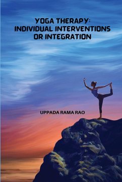 Yoga Therapy Individual Interventions or Integration - Rao, Uppada Rama