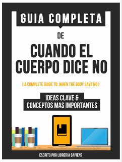 Guia Completa De: Cuando El Cuerpo Dice No (eBook, ePUB) - Sapiens, Libreria