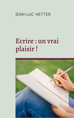 Ecrire : un vrai plaisir ! (eBook, ePUB)