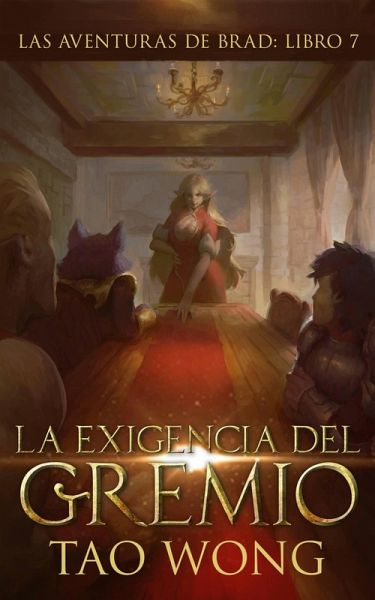 La Exigencia Del Gremio (Las aventuras de Brad, #7) (eBook, ePUB) La Exigencia Del Gremio (Las aventuras de Brad, #7) (eBook, ePUB)