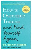 How to Overcome Trauma and Find Yourself Again (eBook, ePUB)