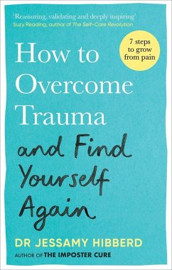 How to Overcome Trauma and Find Yourself Again (eBook, ePUB) - Hibberd, Jessamy