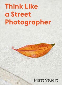 Think Like a Street Photographer (eBook, ePUB) - Brown, Derren; Stuart, Matt