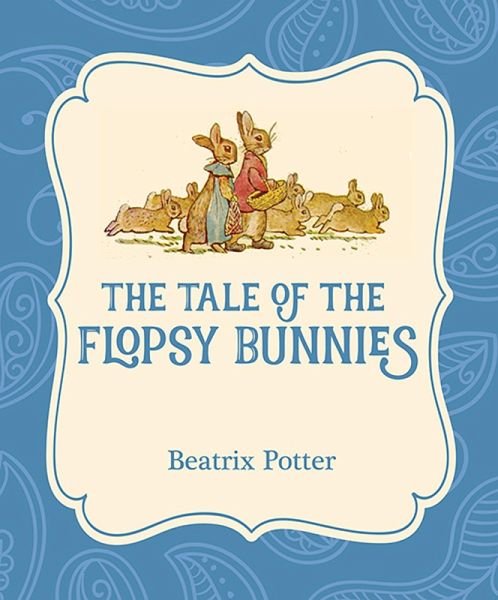 The Tale of the Flopsy Bunnies (eBook, ePUB)