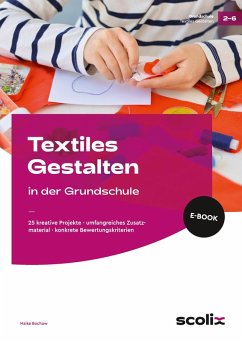 Textiles Gestalten in der Grundschule (eBook, PDF) - Bochow, Maike