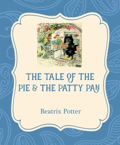 The Tale of the Pie & the Patty Pan (eBook, ePUB) - Potter, Beatrix