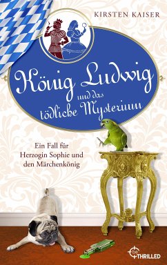 König Ludwig und das tödliche Mysterium / König Ludwig Bd.5 (eBook, ePUB) - Kaiser, Kirsten