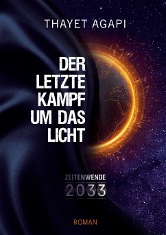 DER LETZTE KAMPF UM DAS LICHT - Zeitenwende 2033 (eBook, ePUB) - Agapi, Thayet