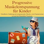 Maximilian Neumann: Progressive Muskelentspannung für Kinder (MP3-Download)