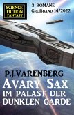 Avary Sax im Palast der dunklen Garde: Science Fiction Fantasy Großband 3 Romane 14/2022 (eBook, ePUB)