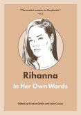 Rihanna: In Her Own Words (eBook, ePUB) Rihanna: In Her Own Words (eBook, ePUB)