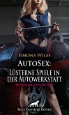 AutoSex: Lüsterne Spiele in der Autowerkstatt   Erotische Geschichte (eBook, PDF)