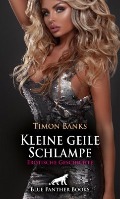 Kleine geile Schlampe   Erotische Geschichte (eBook, PDF) - Banks, Timon