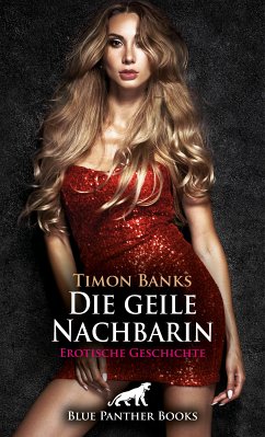 Die geile Nachbarin   Erotische Geschichte (eBook, ePUB) - Banks, Timon