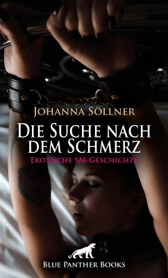 Die Suche nach dem Schmerz   Erotische SM-Geschichte (eBook, PDF) - Söllner, Johanna