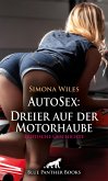 AutoSex: Dreier auf der Motorhaube   Erotische Geschichte (eBook, PDF)