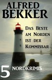 Das beste am Norden ist der Kommissar: 5 Nordkrimis (eBook, ePUB)