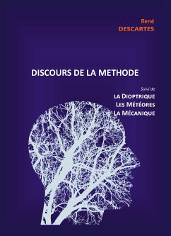 Discours de la Méthode suivi de la Dioptrique, les Météores et la Mécanique (eBook, ePUB) - DESCARTES, René