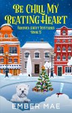 Be Chill My Beating Heart (Veronica Swift Mysteries, #5) (eBook, ePUB)
