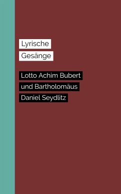 Lyrische Gesänge (eBook, ePUB) - Seydlitz, Bartholomäus Daniel; Bubert, Lotto Achim