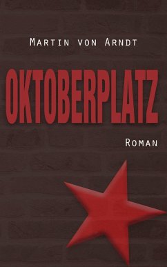 Oktoberplatz (eBook) (eBook, ePUB) - Arndt, Martin von