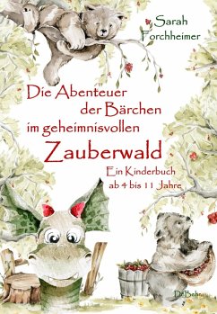 Die Abenteuer der Bärchen im geheimnisvollen Zauberwald - Ein Kinderbuch ab 4 bis 11 Jahre (eBook, ePUB) - Forchheimer, Sarah