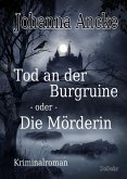 Tod an der Burgruine - oder - Die Mörderin - Kriminalroman (eBook, ePUB)