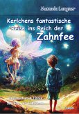 Karlchens fantastische Reise ins Reich der Zahnfee - Kinderbuch ab 4 Jahren zum Vor- und Selberlesen (eBook, ePUB)