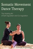 Somatic Movement Dance Therapy (eBook, ePUB) Somatic Movement Dance Therapy (eBook, ePUB)