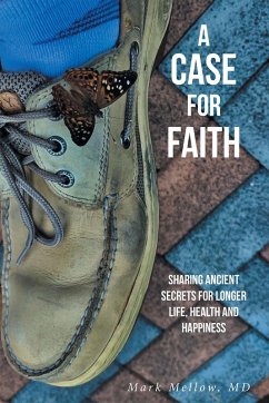 Cover A Case for Faith Sharing Ancient Secrets for Longer Life, Health and Happiness (eBook, ePUB)