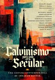 Calvinismo para uma Era Secular (eBook, ePUB)