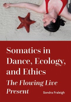 Somatics in Dance, Ecology, and Ethics (eBook, ePUB) - Fraleigh, Sondra