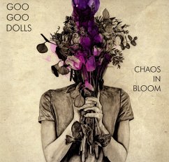 Chaos In Bloom - Goo Goo Dolls