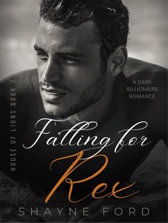 Falling for Rex (House of Lions, #2) (eBook, ePUB) - Ford, Shayne