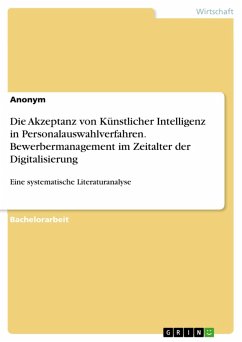 Die Akzeptanz von Künstlicher Intelligenz in Personalauswahlverfahren. Bewerbermanagement im Zeitalter der Digitalisierung (eBook, PDF)