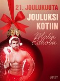 21. joulukuuta: Jouluksi kotiin - eroottinen joulukalenteri (eBook, ePUB)